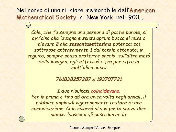 Nel corso di una riunione memorabile dell’American Mathematical Society a New York nel 1903…. Nel corso di una riunione memorabile dell’American Mathematical Society a New York nel 1903….