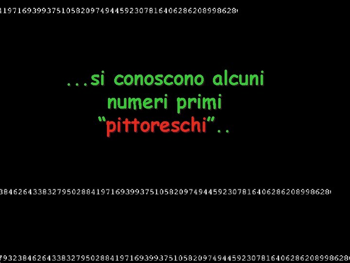 . . . si conoscono alcuni numeri primi “pittoreschi”. . Venera Samperi . . . si conoscono alcuni numeri primi “pittoreschi”. . Venera Samperi