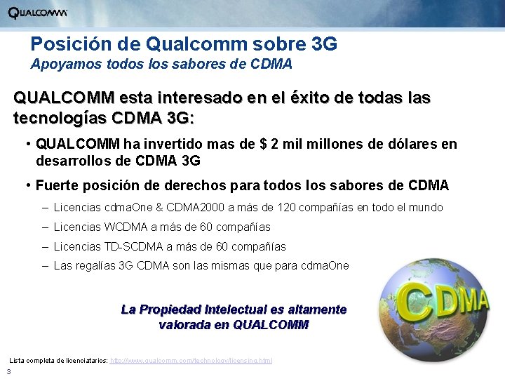 Posición de Qualcomm sobre 3 G Apoyamos todos los sabores de CDMA QUALCOMM esta