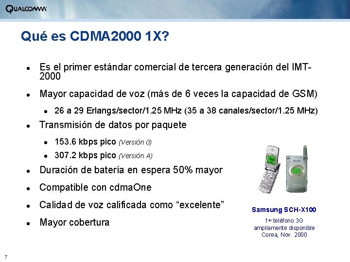 Qué es CDMA 2000 1 X? l l Es el primer estándar comercial de