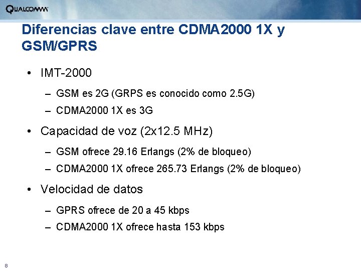 Diferencias clave entre CDMA 2000 1 X y GSM/GPRS • IMT-2000 – GSM es
