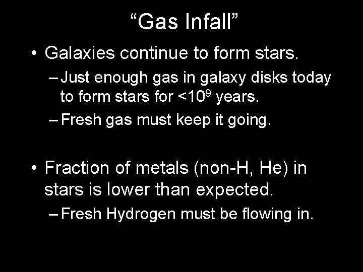 “Gas Infall” • Galaxies continue to form stars. – Just enough gas in galaxy