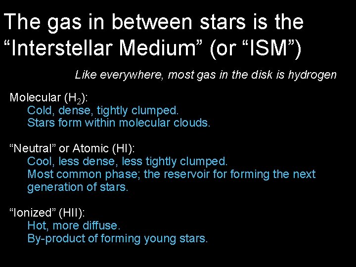 The gas in between stars is the “Interstellar Medium” (or “ISM”) Like everywhere, most