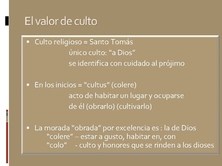 El valor de culto Culto religioso = Santo Tomás único culto: “a Dios” se