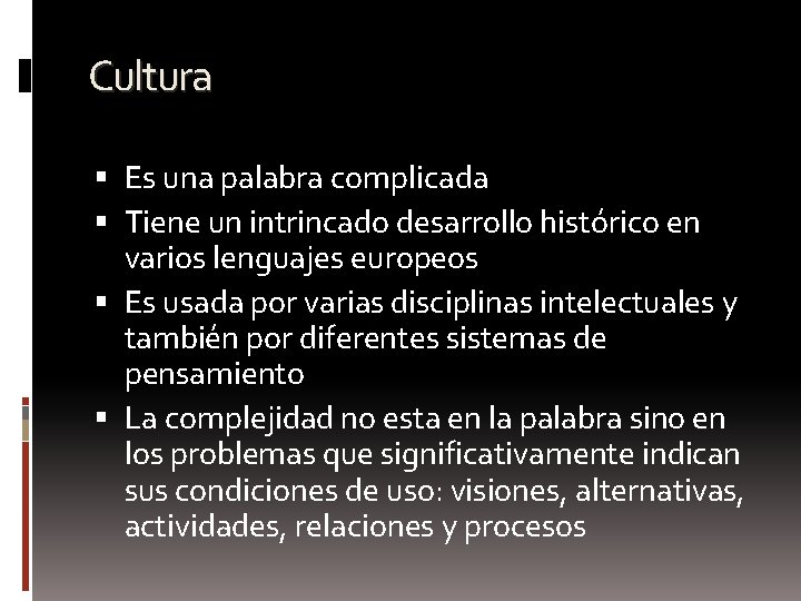 Cultura Es una palabra complicada Tiene un intrincado desarrollo histórico en varios lenguajes europeos