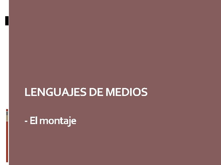 LENGUAJES DE MEDIOS - El montaje 