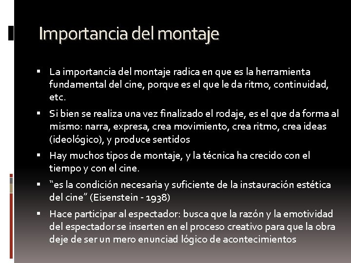 Importancia del montaje La importancia del montaje radica en que es la herramienta fundamental