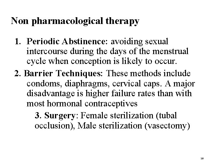 Non pharmacological therapy 1. Periodic Abstinence: avoiding sexual intercourse during the days of the