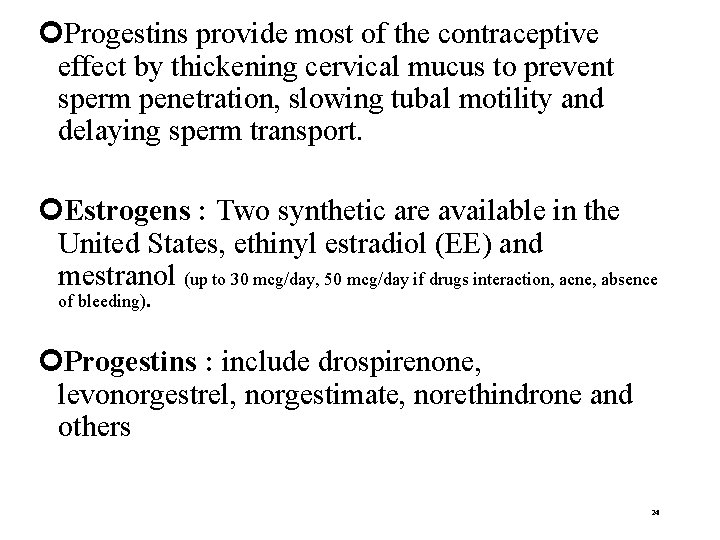  Progestins provide most of the contraceptive effect by thickening cervical mucus to prevent