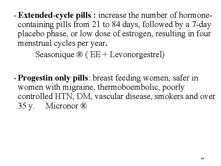 - Extended-cycle pills : increase the number of hormonecontaining pills from 21 to 84
