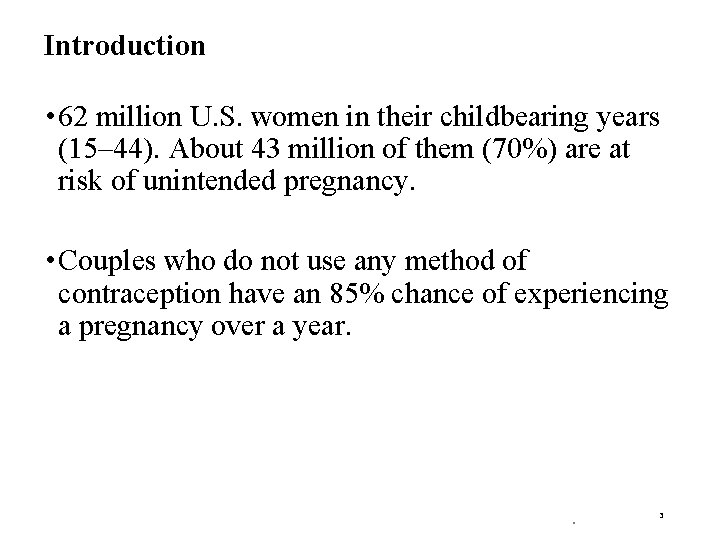 Introduction • 62 million U. S. women in their childbearing years (15– 44). About