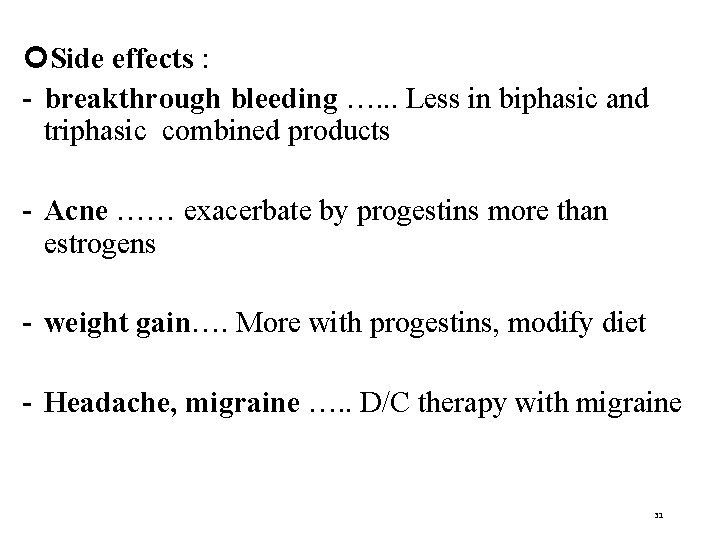  Side effects : - breakthrough bleeding …. . . Less in biphasic and