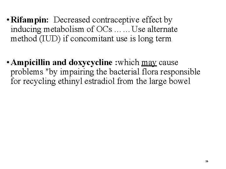  • Rifampin: Decreased contraceptive effect by inducing metabolism of OCs ……Use alternate method
