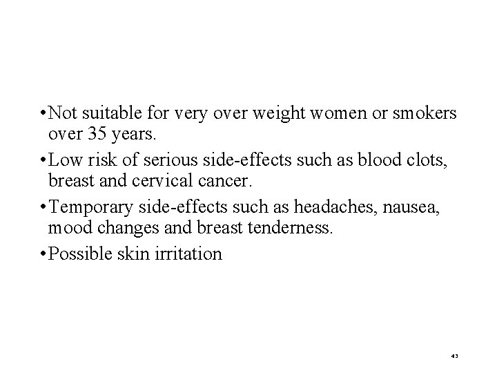  • Not suitable for very over weight women or smokers over 35 years.
