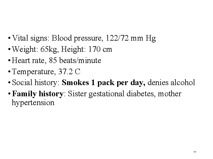  • Vital signs: Blood pressure, 122/72 mm Hg • Weight: 65 kg, Height: