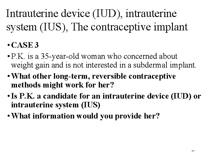 Intrauterine device (IUD), intrauterine system (IUS), The contraceptive implant • CASE 3 • P.
