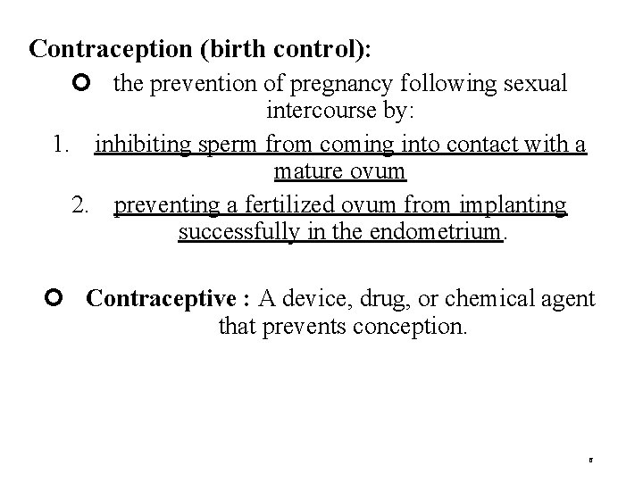 Contraception (birth control): the prevention of pregnancy following sexual intercourse by: 1. inhibiting sperm