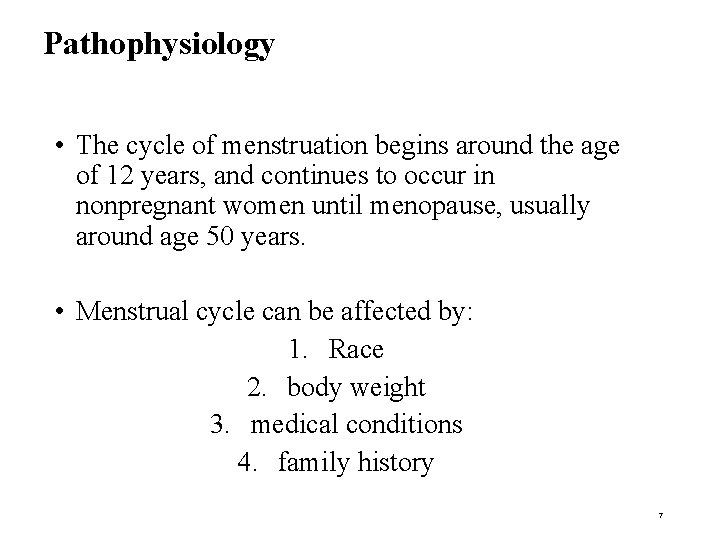 Pathophysiology • The cycle of menstruation begins around the age of 12 years, and