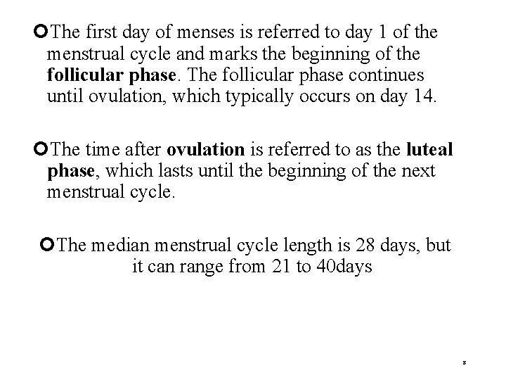  The first day of menses is referred to day 1 of the menstrual