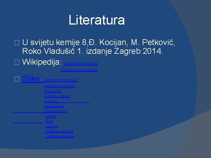 Literatura U svijetu kemije 8, Đ. Kocijan, M. Petković, Roko Vladušić 1. izdanje Zagreb