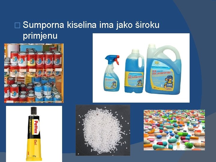 � Sumporna primjenu kiselina ima jako široku 