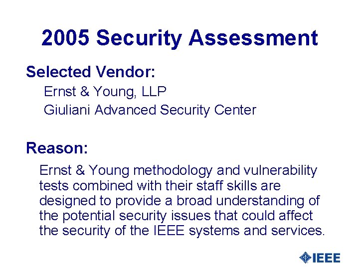 2005 Security Assessment Selected Vendor: Ernst & Young, LLP Giuliani Advanced Security Center Reason: