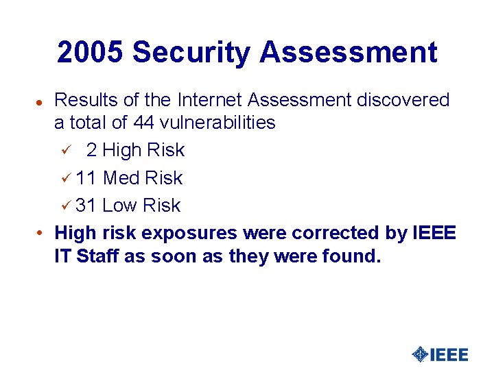 2005 Security Assessment Results of the Internet Assessment discovered a total of 44 vulnerabilities