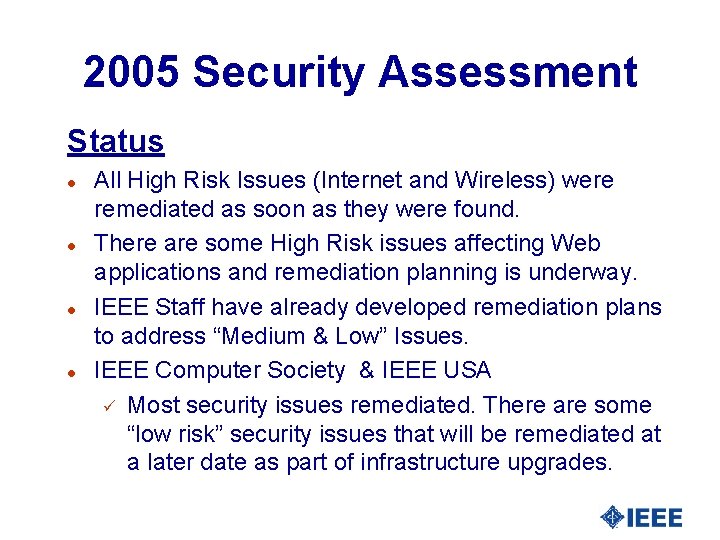 2005 Security Assessment Status l l All High Risk Issues (Internet and Wireless) were