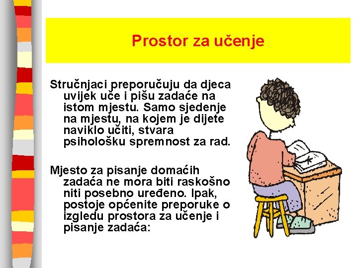 Prostor za učenje Stručnjaci preporučuju da djeca uvijek uče i pišu zadaće na istom