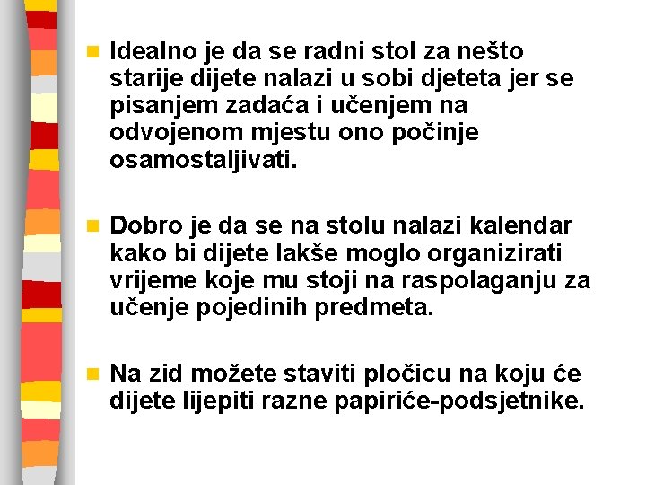 n Idealno je da se radni stol za nešto starije dijete nalazi u sobi