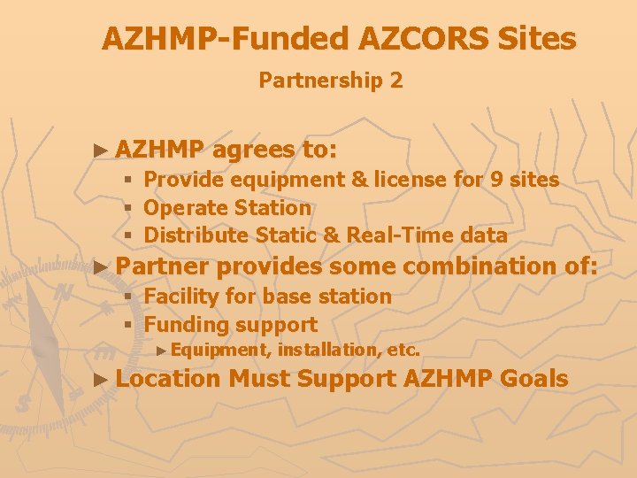 AZHMP-Funded AZCORS Sites Partnership 2 ► AZHMP agrees to: § Provide equipment & license