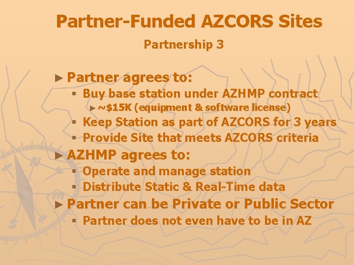 Partner-Funded AZCORS Sites Partnership 3 ► Partner agrees to: § Buy base station under