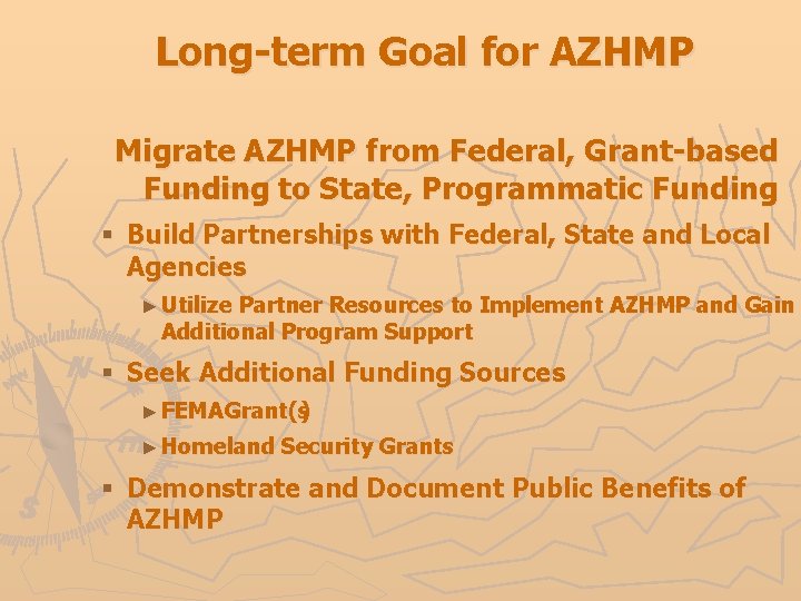 Long-term Goal for AZHMP Migrate AZHMP from Federal, Grant-based Funding to State, Programmatic Funding