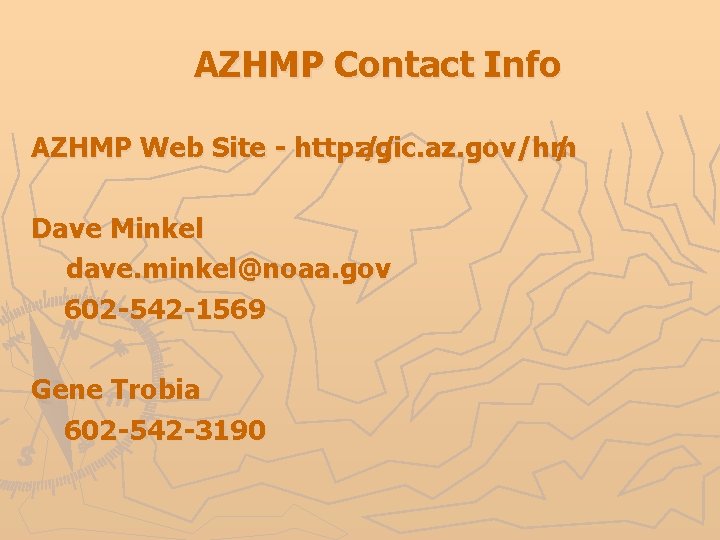 AZHMP Contact Info AZHMP Web Site - http: // agic. az. gov/hm / Dave