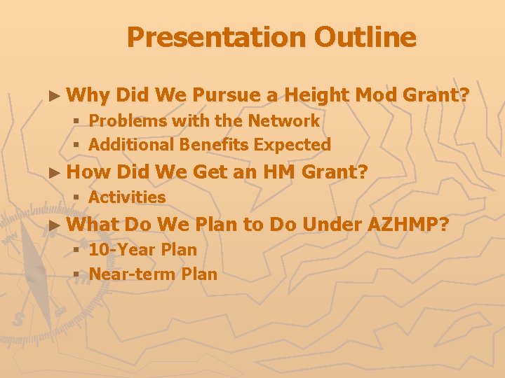 Presentation Outline ► Why Did We Pursue a Height Mod Grant? § Problems with