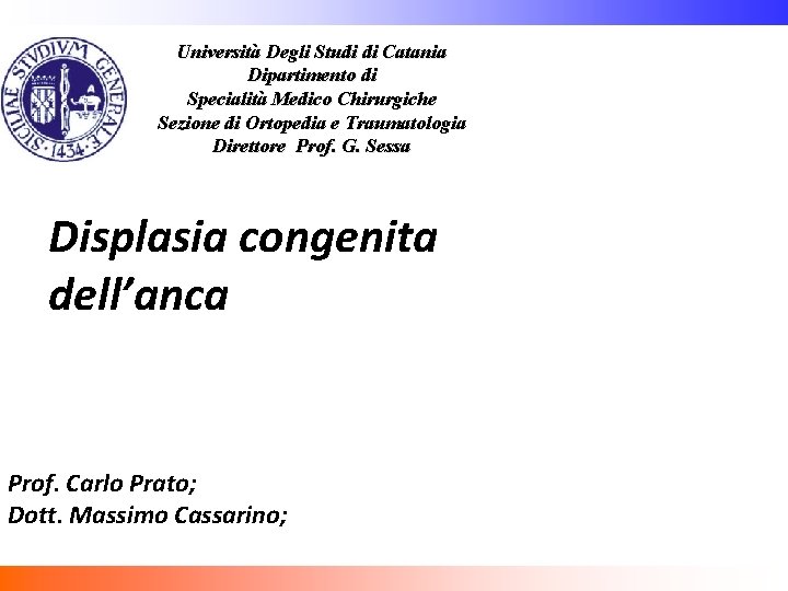 Università Degli Studi di Catania Dipartimento di Specialità Medico Chirurgiche Sezione di Ortopedia e