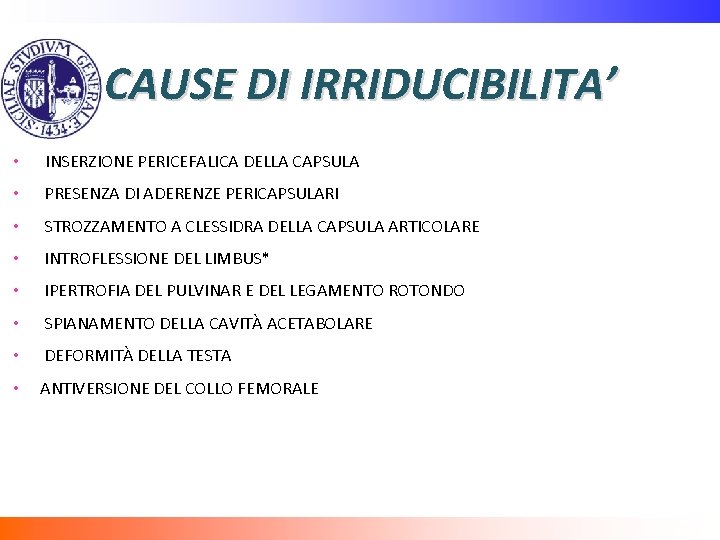 CAUSE DI IRRIDUCIBILITA’ • INSERZIONE PERICEFALICA DELLA CAPSULA • PRESENZA DI ADERENZE PERICAPSULARI •