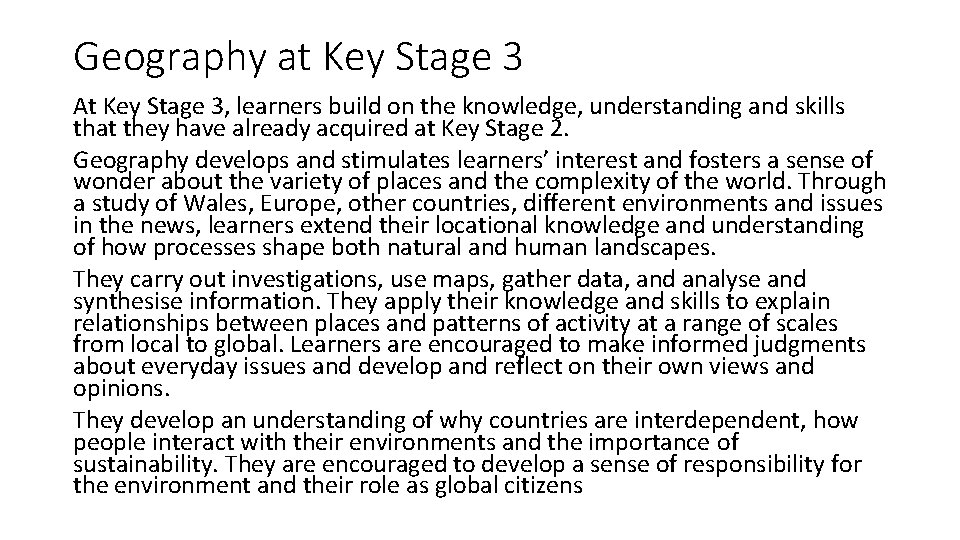 Geography at Key Stage 3 At Key Stage 3, learners build on the knowledge,