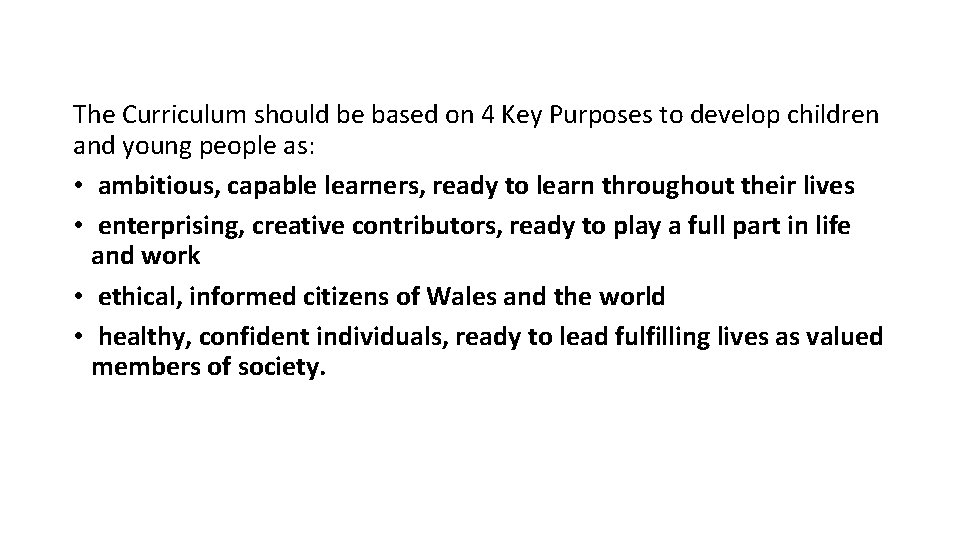 The Curriculum should be based on 4 Key Purposes to develop children and young