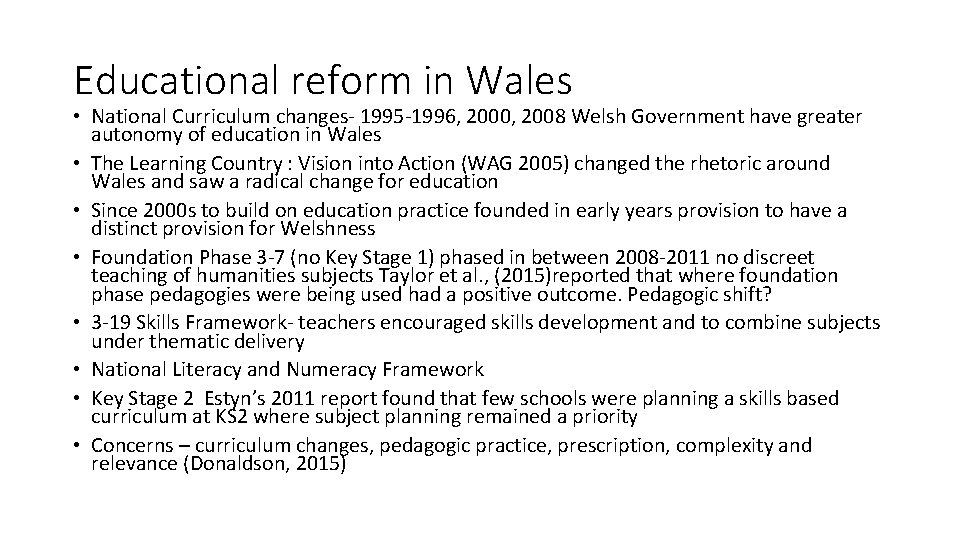 Educational reform in Wales • National Curriculum changes- 1995 -1996, 2000, 2008 Welsh Government