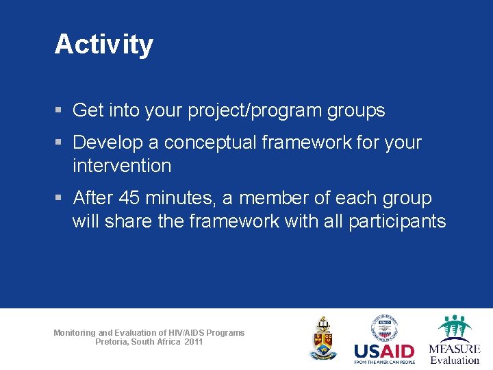 Activity § Get into your project/program groups § Develop a conceptual framework for your