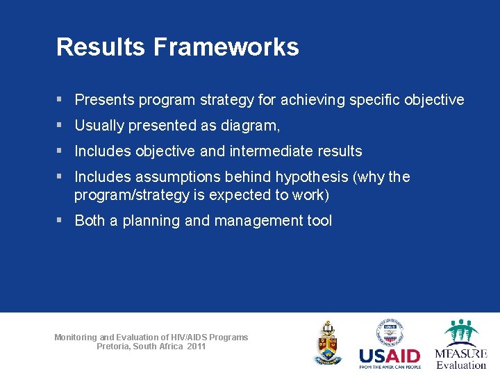 Results Frameworks § Presents program strategy for achieving specific objective § Usually presented as