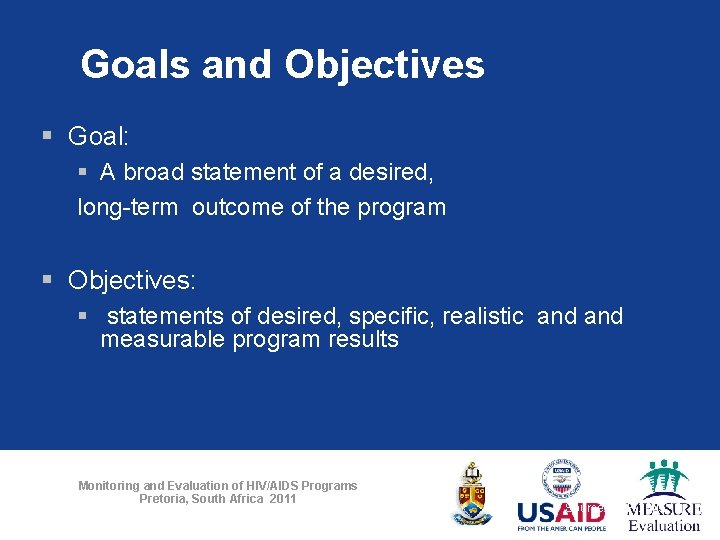 Goals and Objectives § Goal: § A broad statement of a desired, long-term outcome