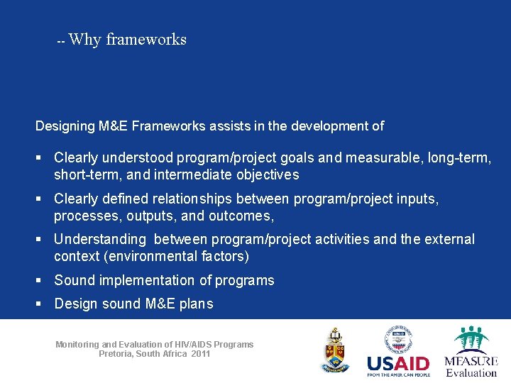 -- Why frameworks Designing M&E Frameworks assists in the development of § Clearly understood