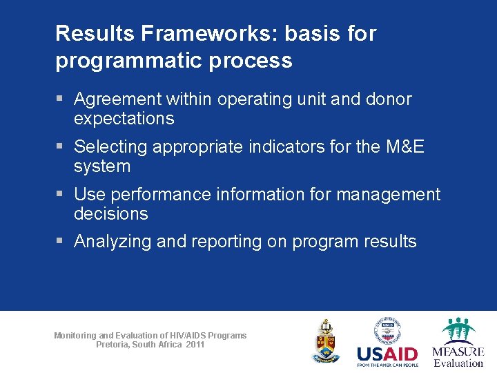 Results Frameworks: basis for programmatic process § Agreement within operating unit and donor expectations