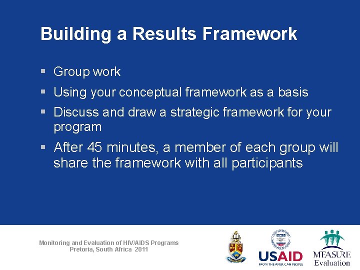 Building a Results Framework § Group work § Using your conceptual framework as a