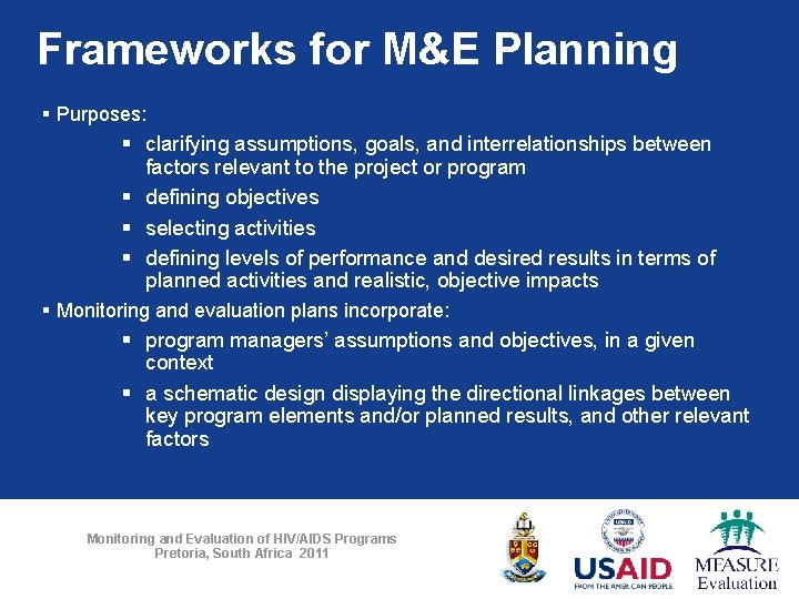 Frameworks for M&E Planning § Purposes: § clarifying assumptions, goals, and interrelationships between factors