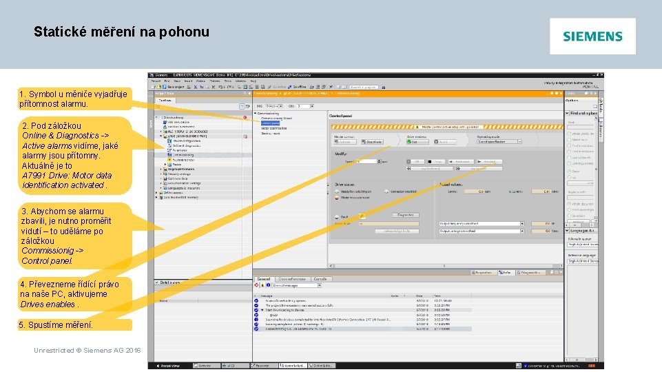 Statické měření na pohonu 1. Symbol u měniče vyjadřuje přítomnost alarmu. 2. Pod záložkou