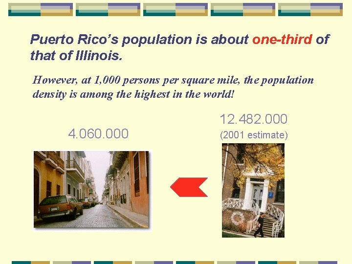 Puerto Rico’s population is about one-third of that of Illinois. However, at 1, 000