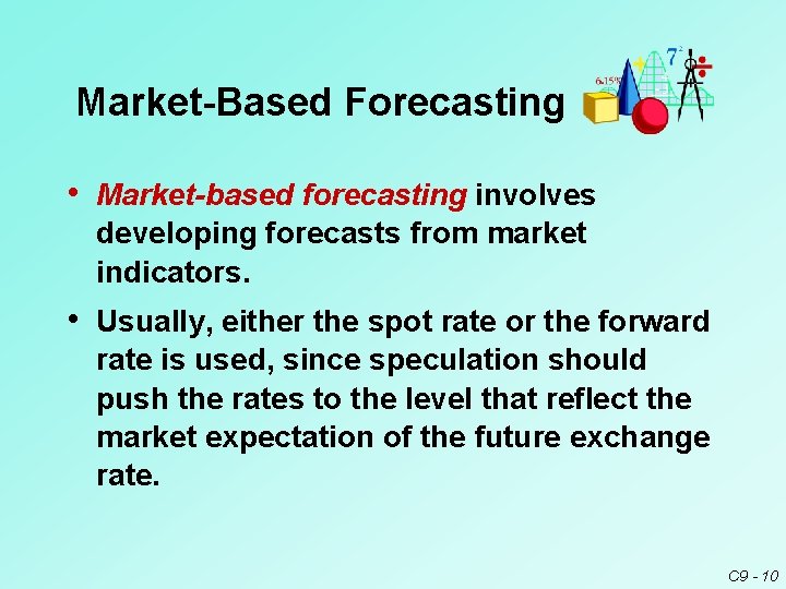 Market-Based Forecasting • Market-based forecasting involves developing forecasts from market indicators. • Usually, either Market-Based Forecasting • Market-based forecasting involves developing forecasts from market indicators. • Usually, either